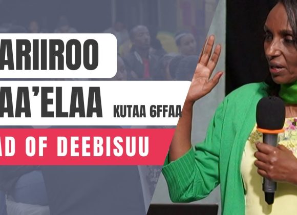 Hariiroo gaa’elaa kutaa 6ffaa | Gad of Deebisuu Hariiroo gaa’elaa kutaa 6ffaa | Gad of Deebisuu