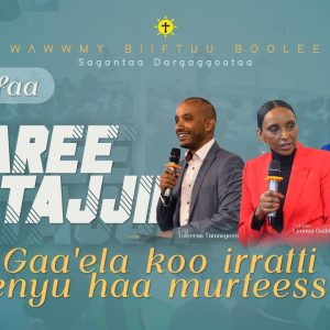 Waltajjii Maree | Gaa’ela koo irratti eenyu haa murteessu? || Kutaa 1ffaa